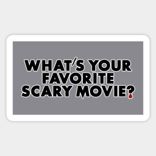 What's Your Favorite Scary Movie? Magnet